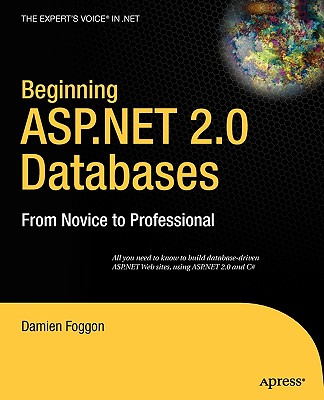 Beginning ASP.NET 2.0 Databases: From Novice to Professional - Foggon, Damien