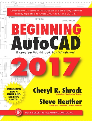 Beginning Autocad(r) 2017: Exercise Workbook - Shrock, Cheryl R, and Heather, Steve