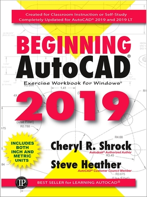Beginning AutoCAD(R) 2019 Exercise Workbook - Shrock, Cheryl, and Heather, Steve