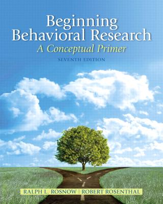 Beginning Behavioral Research: A Conceptual Primer Plus Mysearchlab with Etext -- Access Card Package - Rosnow, Ralph L, and Rosenthal, Robert, Dr.