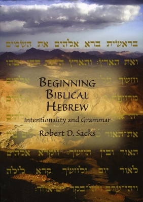 Beginning Biblical Hebrew: Intentionality and Grammar - Sacks, Robert D