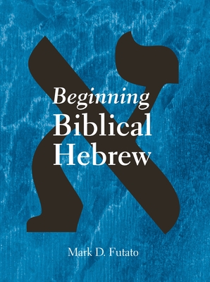 Beginning Biblical Hebrew - Futato, Mark D