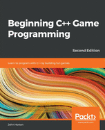 Beginning C++ Game Programming: Learn to program with C++ by building fun games