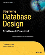 Beginning Database Design: From Novice to Professional - Churcher, Clare