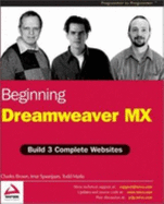Beginning Dreamweaver MX: Build 3 Complete Websites - Wrox Author Team (Creator)