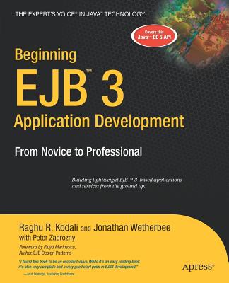 Beginning Ejb 3 Application Development: From Novice to Professional - Kodali, Raghu, and Wetherbee, Jonathan, and Zadrozny, Peter