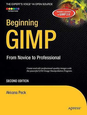 Beginning Gimp: From Novice to Professional - Peck, Akkana