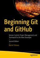 Beginning Git and Github: Version Control, Project Management and Teamwork for the New Developer