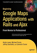 Beginning Google Maps Applications with Rails and Ajax: From Novice to Professional