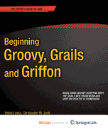 Beginning Groovy, Grails And Griffon