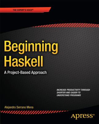 Beginning Haskell: A Project-Based Approach - Serrano Mena, Alejandro