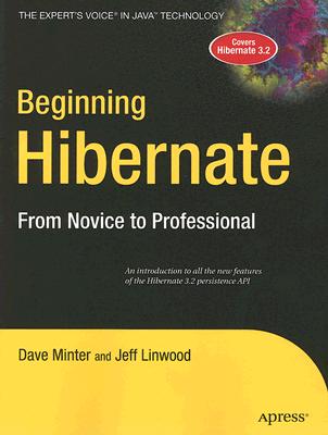 Beginning Hibernate: From Novice to Professional - Minter, Dave, and Linwood, Jeff