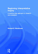 Beginning Interpretative Inquiry: A Step-by-Step Approach to Research and Evaluation