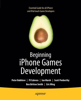 Beginning iPhone Games Development - Cabrera, Pj, and Bakhirev, Peter, and Marsh, Ian, Professor