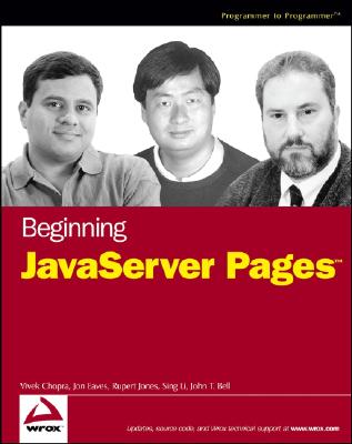 Beginning JavaServer Pages - Chopra, Vivek, and Eaves, Jon, and Jones, Rupert