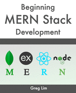 Beginning MERN Stack: Build and Deploy a Full Stack MongoDB, Express, React, Node.js App