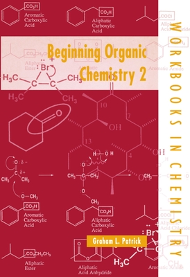 Beginning Organic Chemistry 2 - Patrick, Graham L