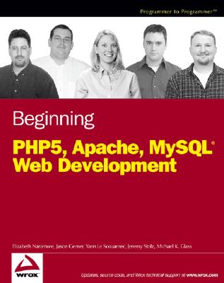 Beginning PHP5, Apache, and MySQL Web Development - Naramore, Elizabeth, and Gerner, Jason, and Le Scouarnec, Yann