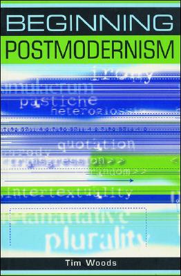 Beginning postmodernism - Woods, Tim
