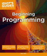 Beginning Programming: Easy Lessons on Coding, from First Line to Finished Program
