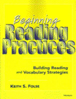 Beginning Reading Practices: Building Reading and Vocabulary Strategies - Folse, Keith S