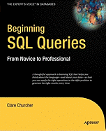 Beginning SQL Queries: From Novice to Professional - Churcher, Clare