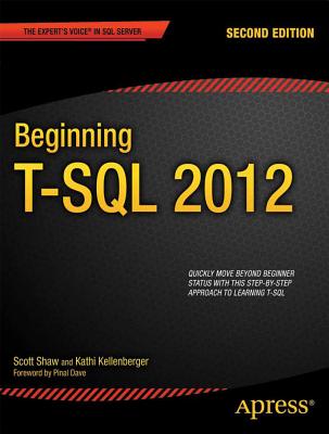 Beginning T-SQL 2012 - Kellenberger, Kathi, and Shaw, Scott