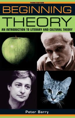 Beginning Theory: An Introduction to Literary and Cultural Theory - Barry, Peter