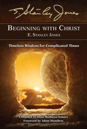 Beginning with Christ: Timeless Wisdom for Complicated Times
