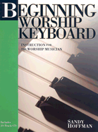 Beginning Worship Keyboard: Instruction for the Worship Musician