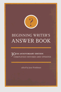 Beginning Writers Answer Book - Friedman, Jane (Editor)
