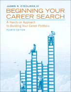 Beginning Your Career Search: A Hands-On Approach to Building Your Career Portfolio
