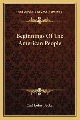 Beginnings Of The American People - Becker, Carl Lotus