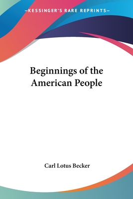 Beginnings of the American People - Becker, Carl Lotus