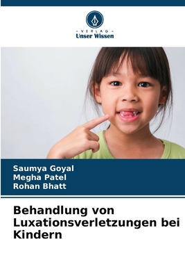 Behandlung von Luxationsverletzungen bei Kindern - Goyal, Saumya, and Patel, Megha, and Bhatt, Rohan