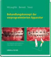 Behandlungskonzept Der Vorprogrammierten Apparatur: Systematisierte Straight-Wire-Technik [Gebundene Ausgabe] Kieferorthop?dische Behandlungsmechanik Z?hne Ausrichten Einstellung Zahnbgen Bracketdesign Bracketpositionierung Bogenformen Bonding... - Richard P. McLaughlin (Autor), John C. Bennett (Autor), Hugo J. Trevisi (Autor)