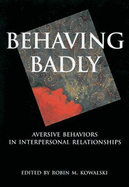 Behaving Badly: Aversive Behaviors in Interpersonal Relationships