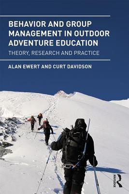 Behavior and Group Management in Outdoor Adventure Education: Theory, research and practice - Ewert, Alan, and Davidson, Curt