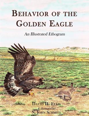 Behavior of the Golden Eagle: an illustrated ethogram - Ellis, David H