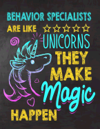 Behavior Specialists are like Unicorns They make Magic Happen: Behavior Specialist appreciation gift, Thank you gifts, Notebook/Journal , Work Book, dairy, Retirement/Year End Gift, christmas or Birthday for Men or Women