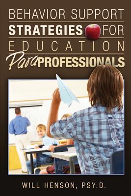 Behavior Support Strategies for Education Paraprofessionals - Henson Psy D, Will