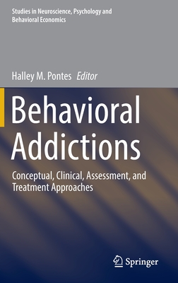 Behavioral Addictions: Conceptual, Clinical, Assessment, and Treatment Approaches - Pontes, Halley M. (Editor)