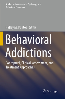 Behavioral Addictions: Conceptual, Clinical, Assessment, and Treatment Approaches - Pontes, Halley M. (Editor)
