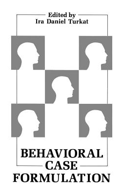 Behavioral Case Formulation - Turkat, Ira D (Editor)