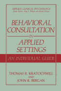 Behavioral consultation in applied settings: an individual guide