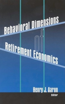 Behavioral Dimensions of Retirement Economics - Aaron, Henry (Editor)