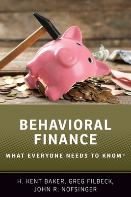 Behavioral Finance: What Everyone Needs to Know(R) - Baker, H Kent