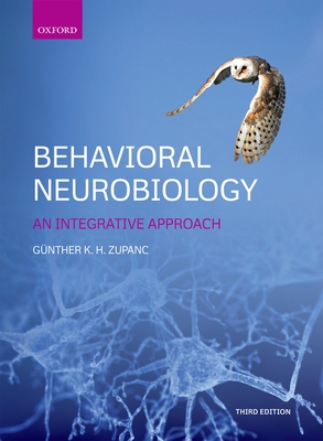 Behavioral Neurobiology: An integrative approach - K.H. Zupanc, Gnther