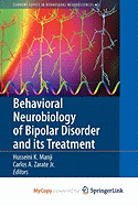 Behavioral Neurobiology of Bipolar Disorder and Its Treatment