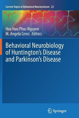 Behavioral Neurobiology of Huntington's Disease and Parkinson's Disease - Nguyen, Hoa Huu Phuc (Editor), and Cenci, M Angela (Editor)